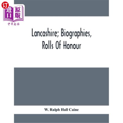 海外直订Lancashire; Biographies, Rolls Of Honour 兰开夏郡；传记，荣誉卷