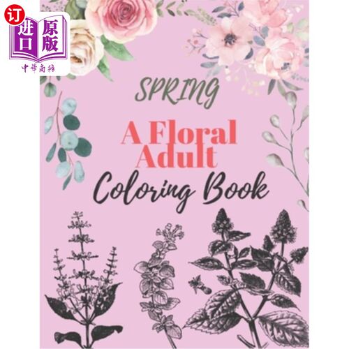 海外直订Spring: A Floral Adult Coloring Book: Amazing Antistress Colouring Pages with ha 春天:一个花卉成人着色书:惊