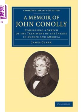 海外直订医药图书A Memoir of John Conolly, M.D., D.C.L: Comprising a Sketch of the Treatment of t 医学博士约翰·科诺