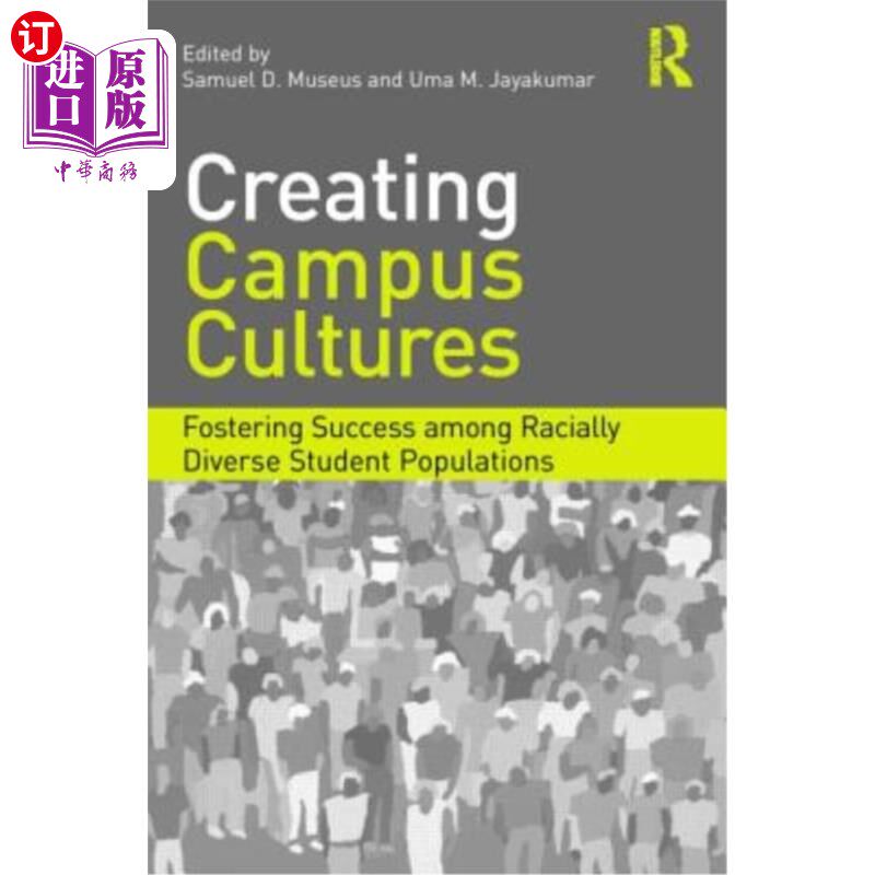 海外直订Creating Campus Cultures: Fostering Success among Racially Diverse Student Popul 创造校园文化:在种族多样化