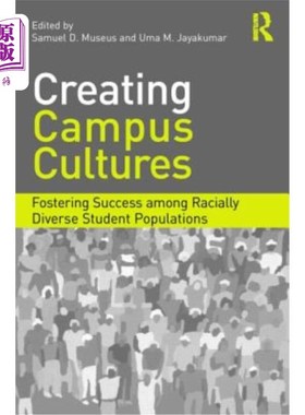 海外直订Creating Campus Cultures: Fostering Success among Racially Diverse Student Popul 创造校园文化:在种族多样化