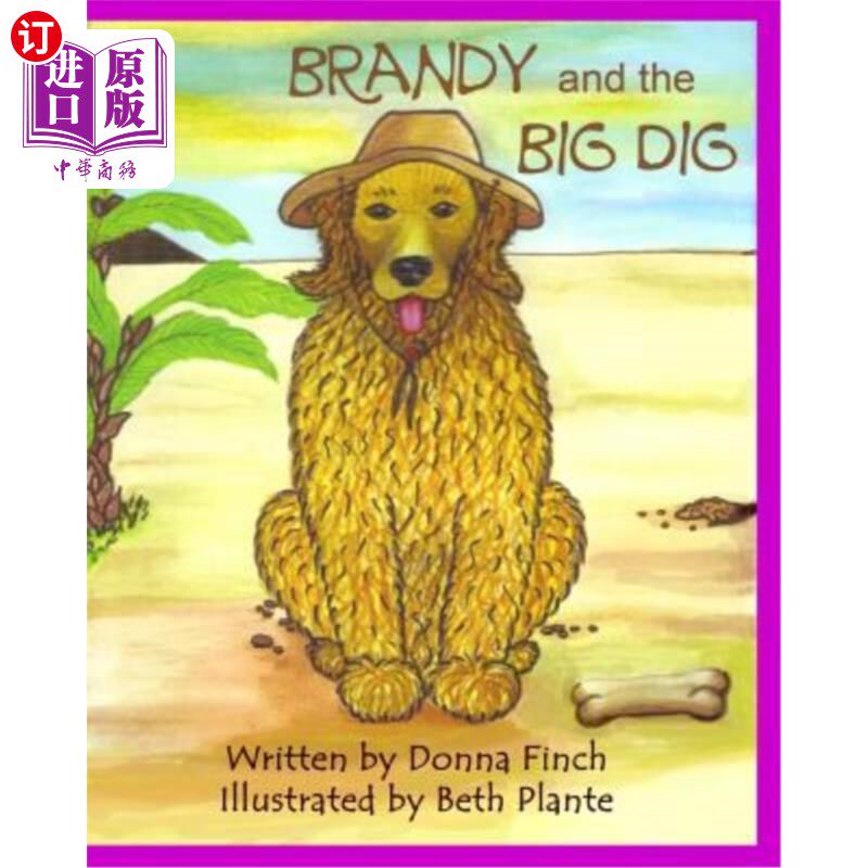 海外直订Brandy and the Big Dig: Brandy the Golden Retriever: Author's Version 白兰地与大挖掘：金毛猎犬白兰地：作者