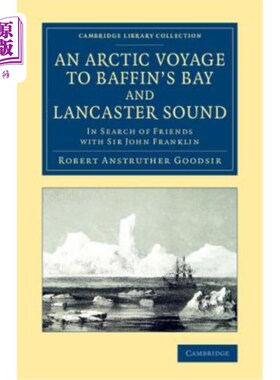 海外直订An Arctic Voyage to Baffin's Bay and Lancaster Sound: In Search of Friends with  北极航行到巴芬湾和兰开斯特