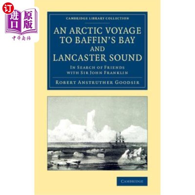 海外直订An Arctic Voyage to Baffin's Bay and Lancaster Sound: In Search of Friends with  北极航行到巴芬湾和兰开斯特