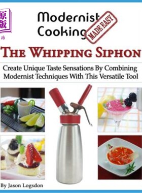 海外直订Modernist Cooking Made Easy: The Whipping Siphon: Create Unique Taste Sensations 现代烹饪变得简单：鞭打虹吸