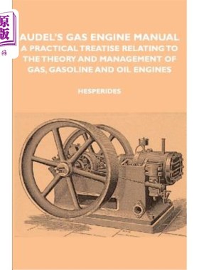 海外直订Audel's Gas Engine Manual - A Practical Treatise Relating to the Theory and Mana 奥德尔的燃气发动机手册-一