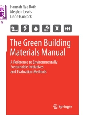 海外直订The Green Building Materials Manual: A Reference to Environmentally Sustainable  绿色建筑材料手册:环境可持续倡