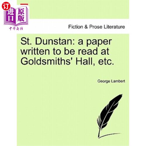 海外直订St. Dunstan: A Paper Written to Be Read at Goldsmiths' Hall, Etc. St.Dunstan：一篇写给戈德史密斯大厅阅读的