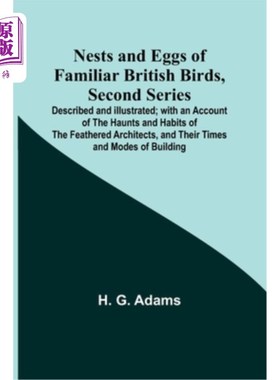 海外直订Nests and Eggs of Familiar British Birds, Second Series; Described and Illustrat 《英国常见鸟类的巢与蛋》第