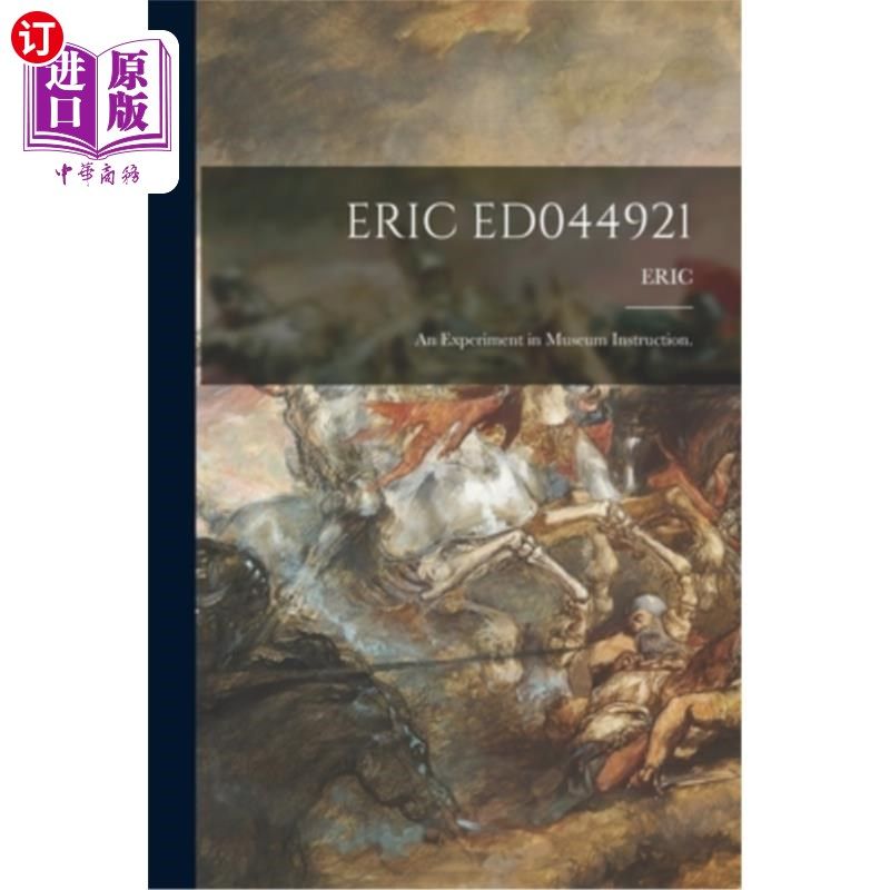 海外直订Eric Ed044921: An Experiment in Museum Instruction. Eric Ed044921:博物馆教学实验。