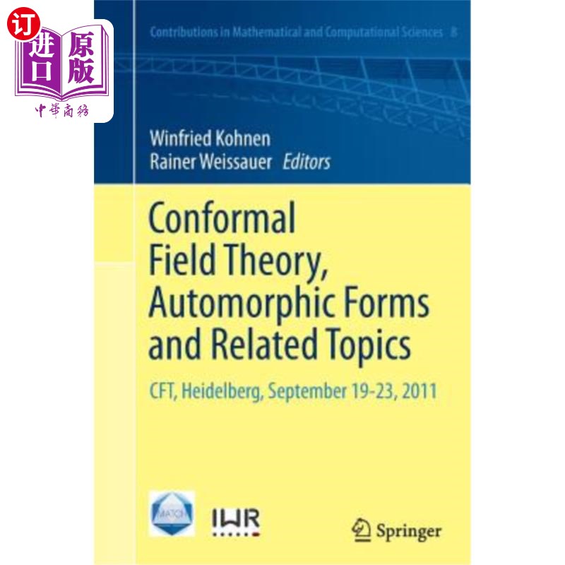 海外直订Conformal Field Theory, Automorphic Forms and Related Topics: Cft, Heidelberg, S 共形场理论,自守形式和相关