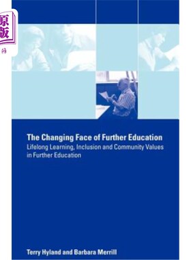 海外直订The Changing Face of Further Education: Lifelong Learning, Inclusion and Communi 继续教育的转变面貌:继续教