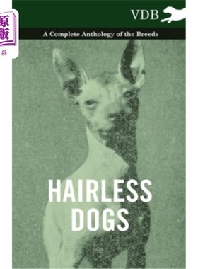 海外直订Hairless Dogs - A Complete Anthology of the Breeds 无毛狗-品种的完整选集