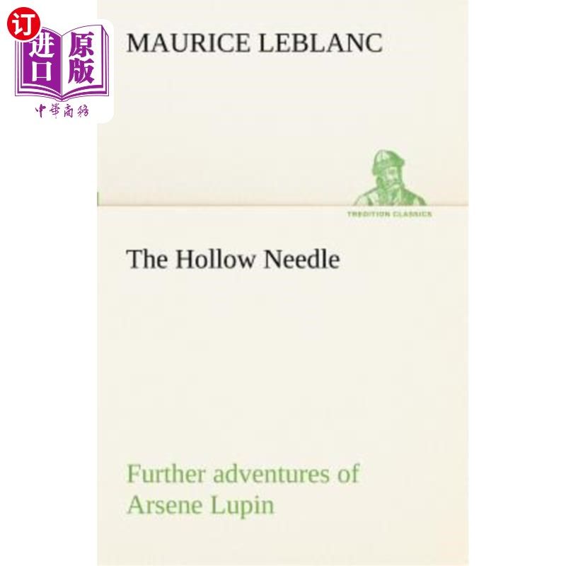 海外直订The Hollow Needle; Further Adventures of Arsene Lupin 空心针；阿森卢平的进一步冒险