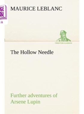海外直订The Hollow Needle; Further Adventures of Arsene Lupin 空心针；阿森卢平的进一步冒险