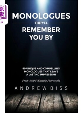 海外直订Monologues They'll Remember You By: 80 Unique and Compelling Monologues That Lea 独白他们会记住你的：80个独