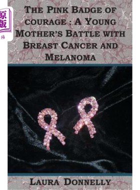海外直订医药图书The Pink Badge Of Courage: A Young Mother's Battle With Breast Cancer And Melano 粉红色的勇气徽章: