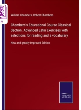 海外直订Chambers's Educational Course Classical Section. Advanced Latin Exercises with s 钱伯斯的教育课程古典部分。