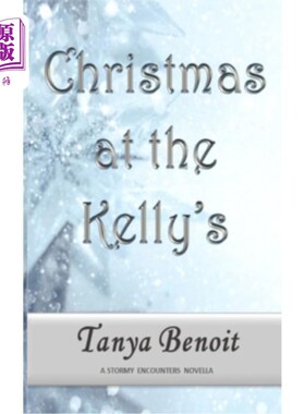 海外直订Christmas at the Kelly's: A Stormy Encounters Novella 凯利家的圣诞节:暴风雨相遇中篇小说