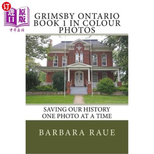 海外直订Grimsby Ontario Book 1 in Colour Photos: Saving Our History One Photo at a Time 安大略格里姆斯比彩色照片第1