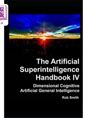 海外直订Artificial Superintelligence Handbook IV: Dimensional Cognitive Artificial Gener 人工超级智能手册IV:多维认