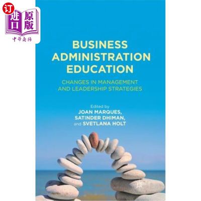 海外直订Business Administration Education: Changes in Management and Leadership Strategi 工商管理教育：管理变革与领