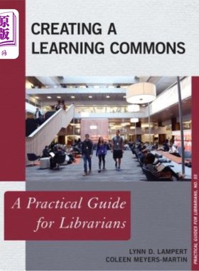 海外直订Creating a Learning Commons: A Practical Guide for Librarians 创建学习共享