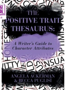 海外直订The Positive Trait Thesaurus: A Writer's Guide to Character Attributes 正面特质辞典:作家性格特质指南
