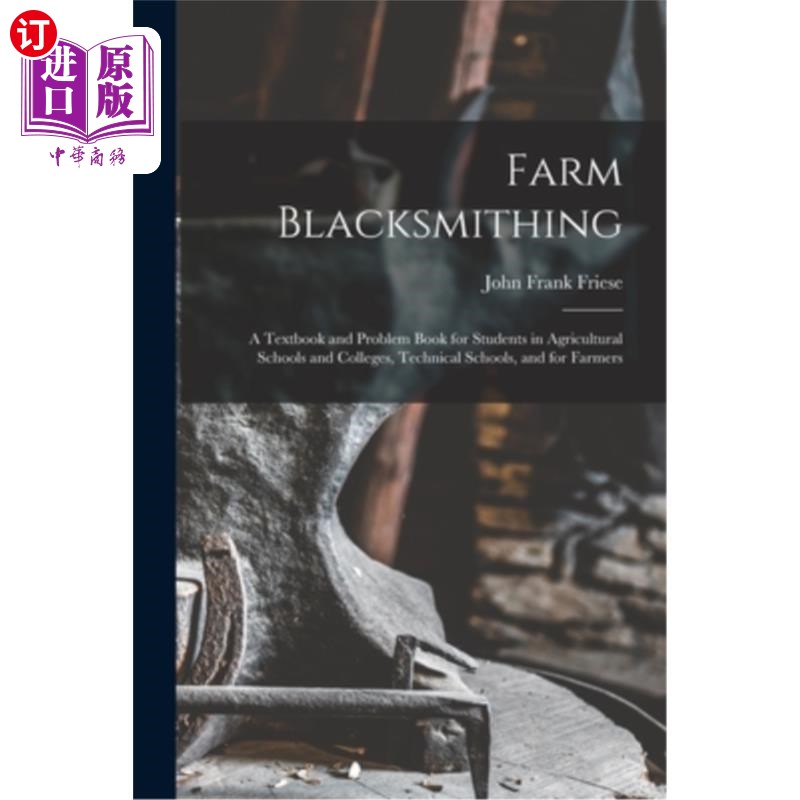 海外直订Farm Blacksmithing: A Textbook and Problem Book for Students in Agricultural Sch 农场打铁:一本为农业学校和