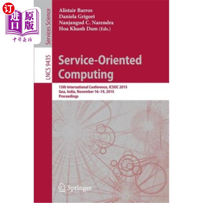 海外直订Service-Oriented Computing: 13th International Conference, Icsoc 2015, Goa, Indi 面向服务的计算：第13届国际
