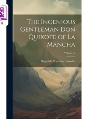 海外直订The Ingenious Gentleman Don Quixote of La Mancha; Volume IV 《拉曼查的天才绅士堂吉诃德》第四卷