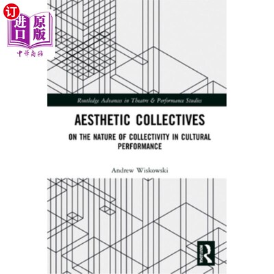 海外直订Aesthetic Collectives: On the Nature of Collectivity in Cultural Performance 审美集体:论文化表演中的集体性