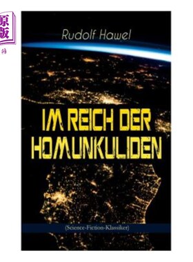 海外直订Im Reich der Homunkuliden (Science-Fiction-Klassiker): Spannender Zeitreise-Roma 伊姆·德·霍蒙库林（科幻小说