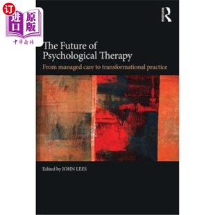 海外直订医药图书The Future of Psychological Therapy: From Managed Care to Transformational Pract 心理治疗的未来:从