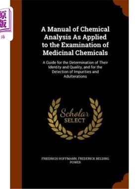 海外直订医药图书A Manual of Chemical Analysis as Applied to the Examination of Medicinal Chemica 用于检验药用化学品