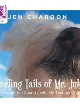 海外直订Traveling Tails of Mr. Jules: All Around the Country with My Therapy Dog 朱尔斯先生的旅行尾巴:带着我的治疗