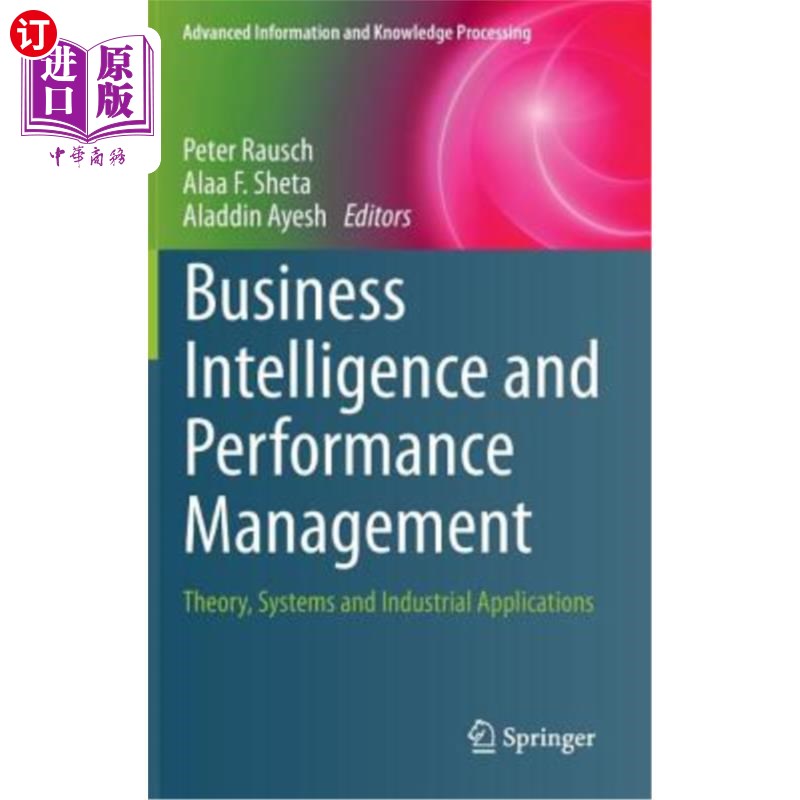 海外直订Business Intelligence and Performance Management: Theory, Systems and Industrial 商业智能和绩效管理:理论、