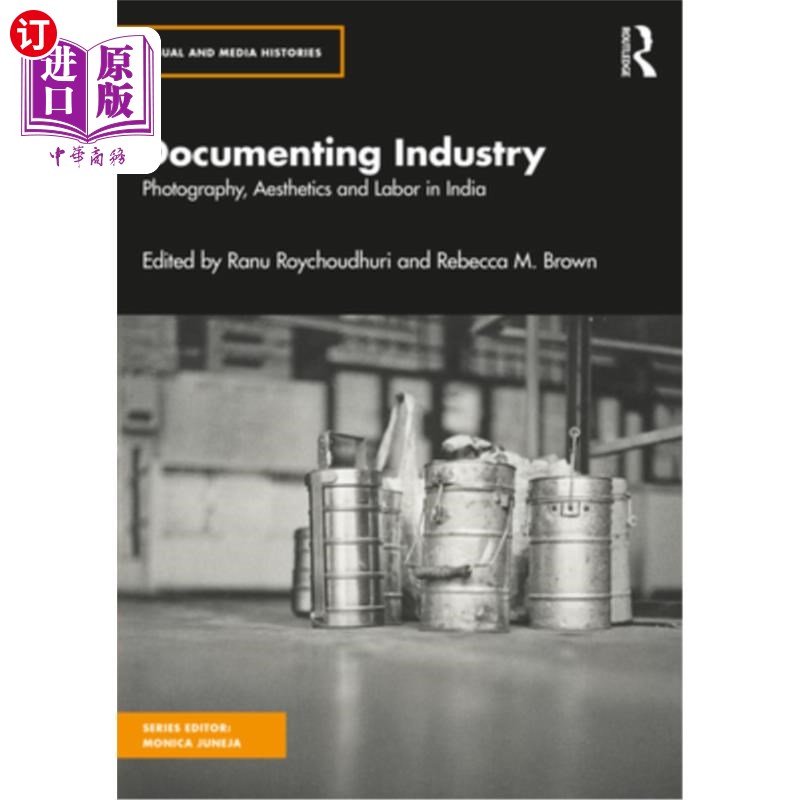 海外直订Documenting Industry: Photography, Aesthetics and Labor in India 文献产业：印度的摄影、美学与劳动