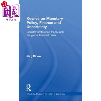 海外直订Keynes on Monetary Policy, Finance and Uncertainty: Liquidity Preference Theory  凯恩斯论货币政策、金融与不