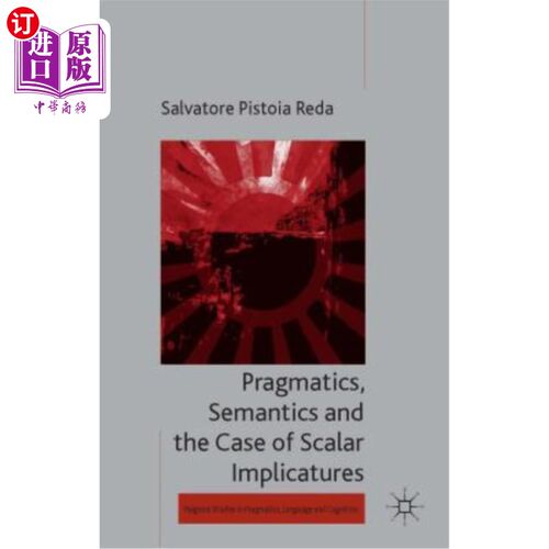 海外直订Pragmatics, Semantics and the Case of Scalar Implicatures 语用学、语义学与标量含意