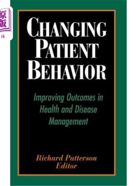 海外直订医药图书Changing Patient Behavior: Improving Outcomes in Health and Disease Management 改变患者行为:改善健