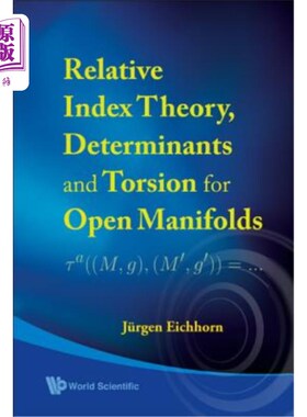 海外直订Relative Index Theory, Determinants and Torsion for Open Manifolds 开流形的相对指数理论、行列式与扭转
