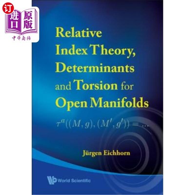 海外直订Relative Index Theory, Determinants and Torsion for Open Manifolds 开流形的相对指数理论、行列式与扭转