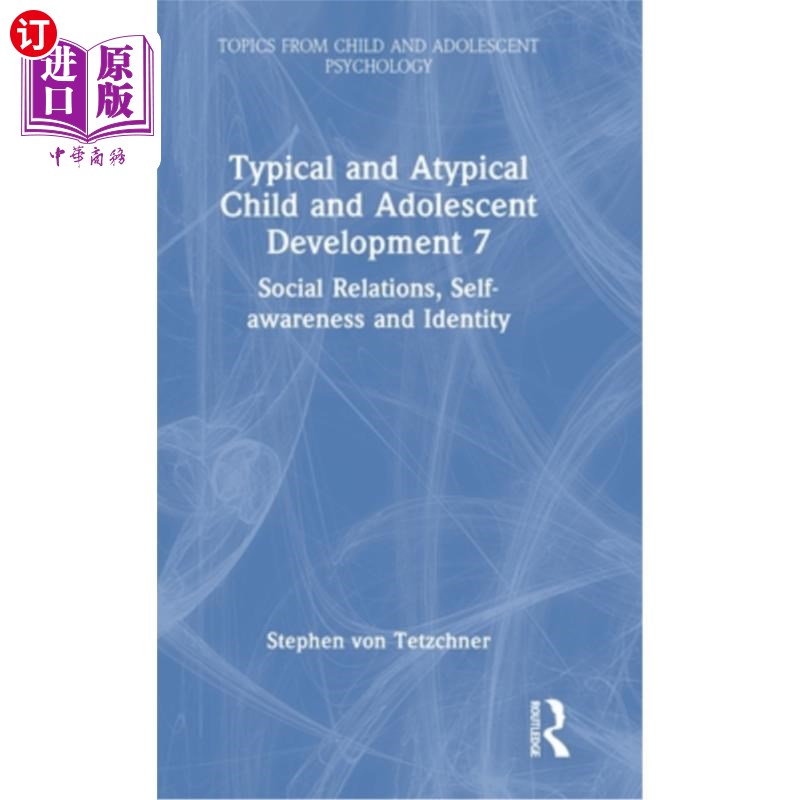 海外直订Typical and Atypical Child and Adolescent Development 7 Social Relations, Self-A 典型和非典型儿童和青少年发