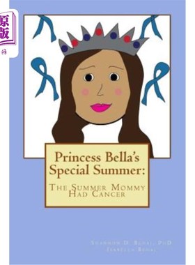 海外直订Princess Bella's Special Summer: The Summer Mommy Had Cancer 贝拉公主的特别夏天：夏天妈妈得了癌症