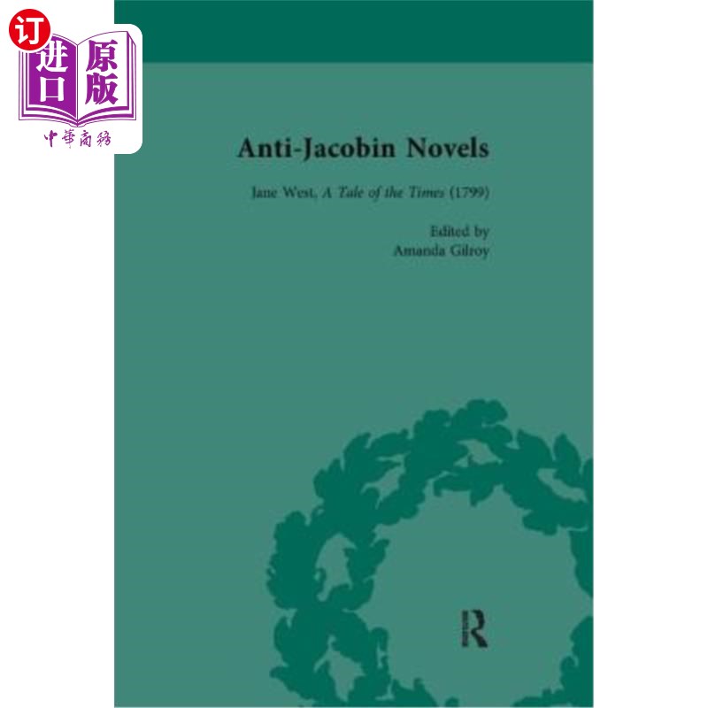 海外直订Anti-Jacobin Novels, Part II, Volume 7: Jane West, a Tale of the Times (1799) 反雅各宾派小说，第二部分，第