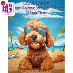 海外直订Lexy And Kaylee's Canine Coloring Book For Children Volume Three 莱西和凯莉的狗儿童涂色书第三卷