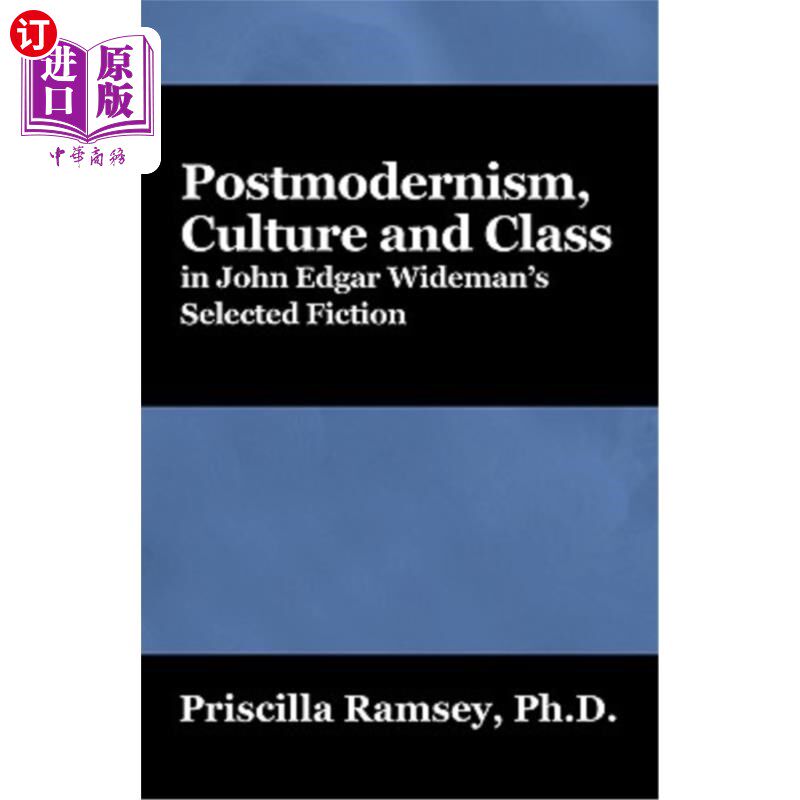 海外直订Postmodernism, Culture and Class in John Edgar Wideman's Selected Fiction 约翰·埃德加·怀德曼小说选集中的后