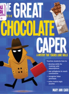 海外直订The Great Chocolate Caper: A Mystery That Teaches Logic Skills (Rev. Ed., Grades 伟大的巧克力雀跃:一个神秘