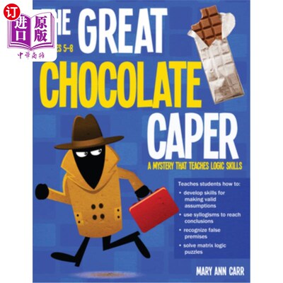 海外直订The Great Chocolate Caper: A Mystery That Teaches Logic Skills (Rev. Ed., Grades 伟大的巧克力雀跃:一个神秘